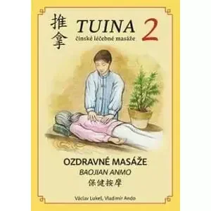 TUINA čínské léčebné masáže - díl 2. Doktor Wang Fuyin, Mgr. Vladimír Ando, Ph.D., Václav Luke